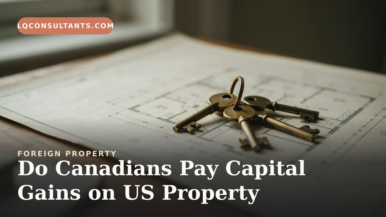 Do Canadians Pay Capital Gains on US Property