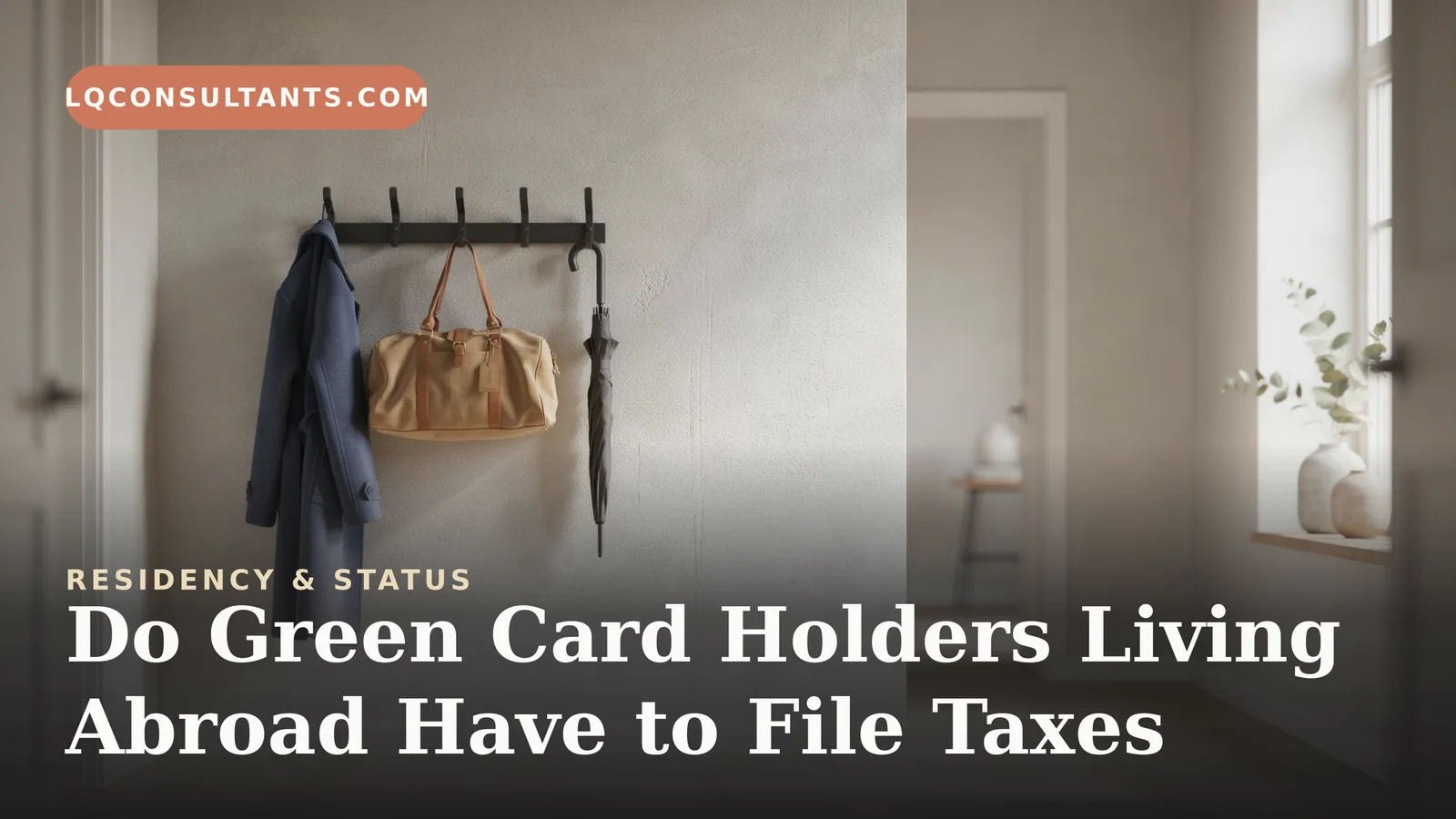 Do Green Card Holders Living Abroad Have to File Taxes