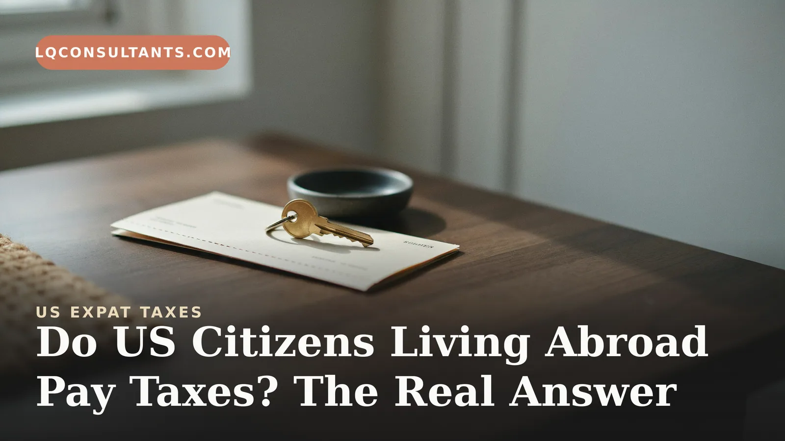 Do US Citizens Living Abroad Pay Taxes? The Real Answer