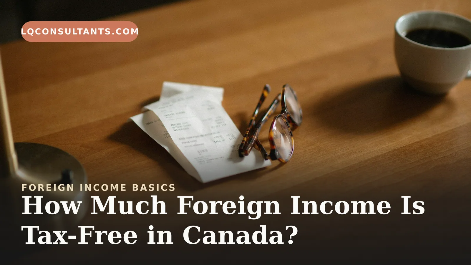 How Much Foreign Income Is Tax-Free in Canada?
