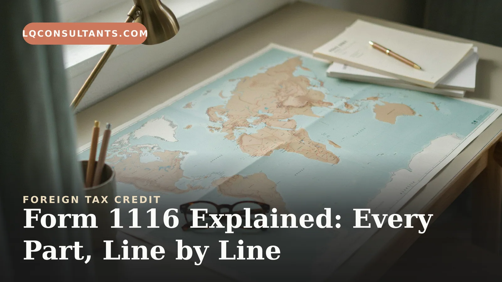 Form 1116 Explained: Every Part, Line by Line