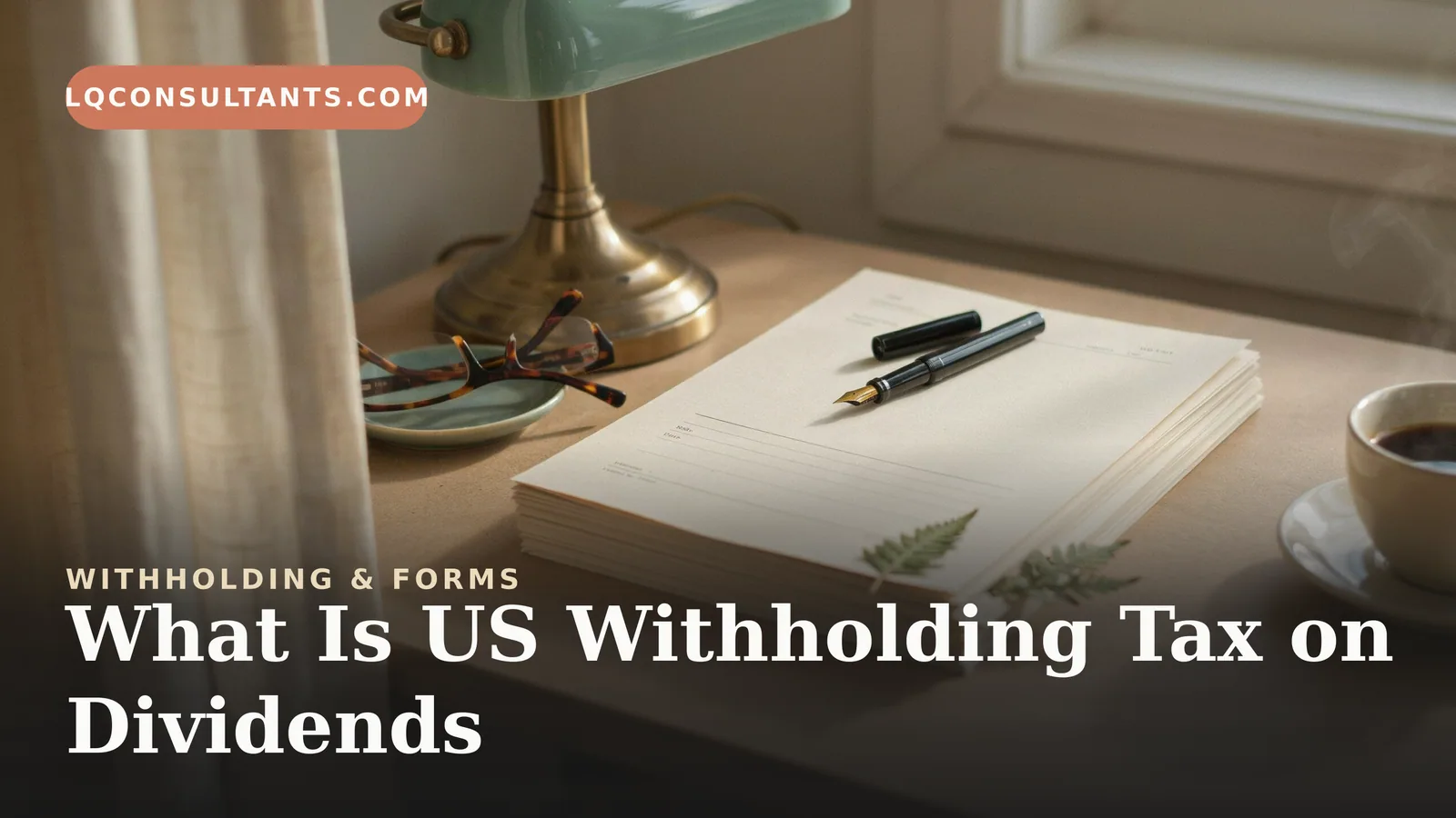 What Is US Withholding Tax on Dividends